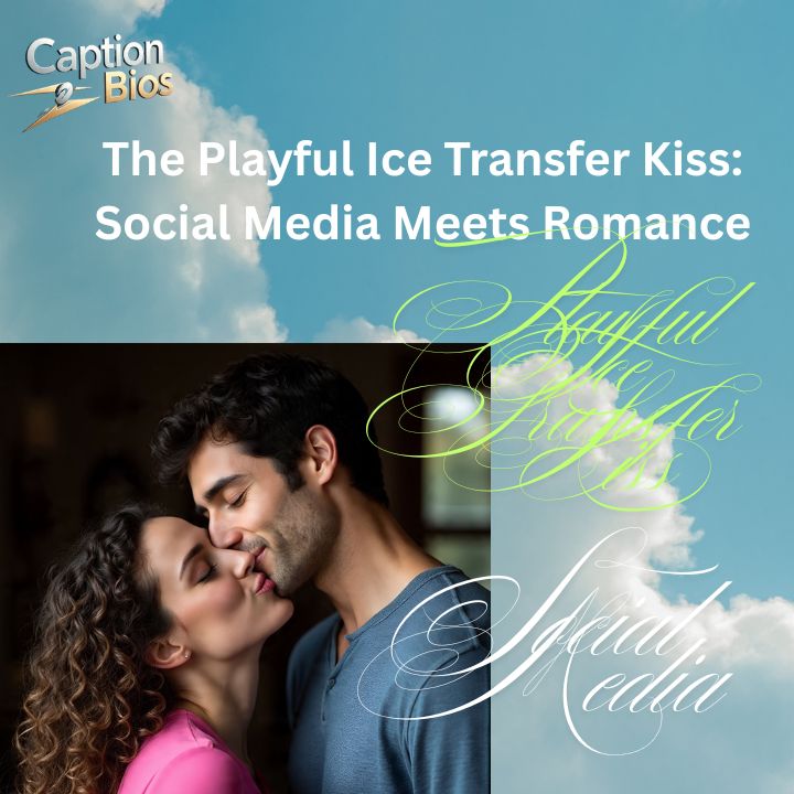 The Playful Ice Transfer Kiss: Social Media Meets Romance