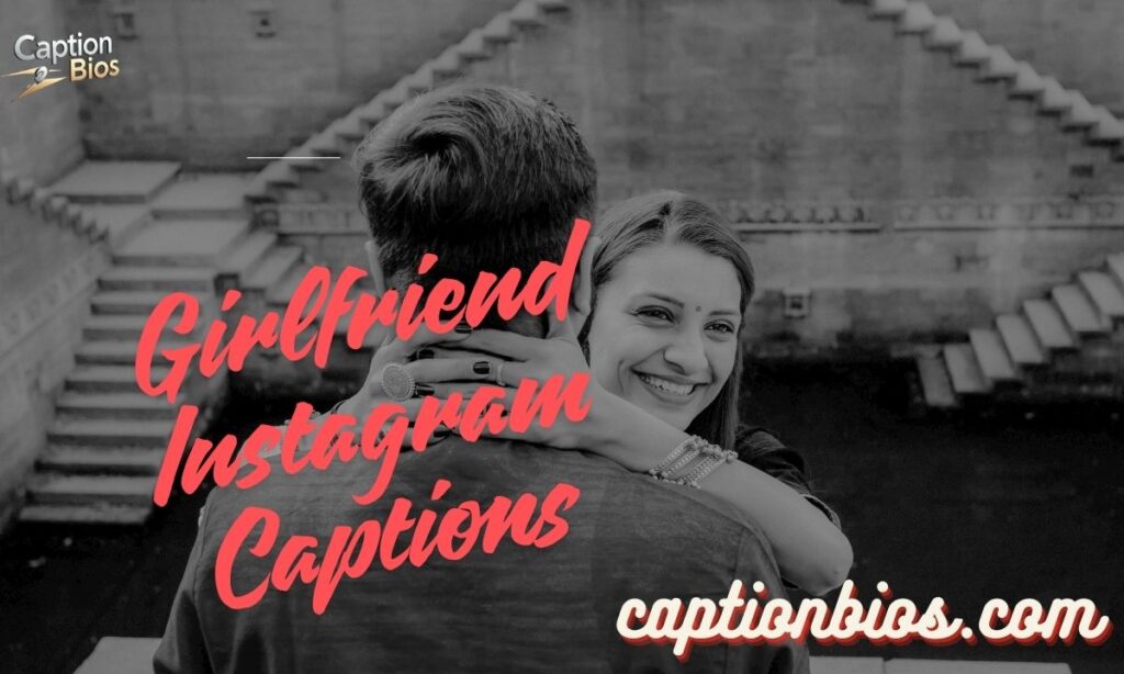 Girlfriend Instagram Captions