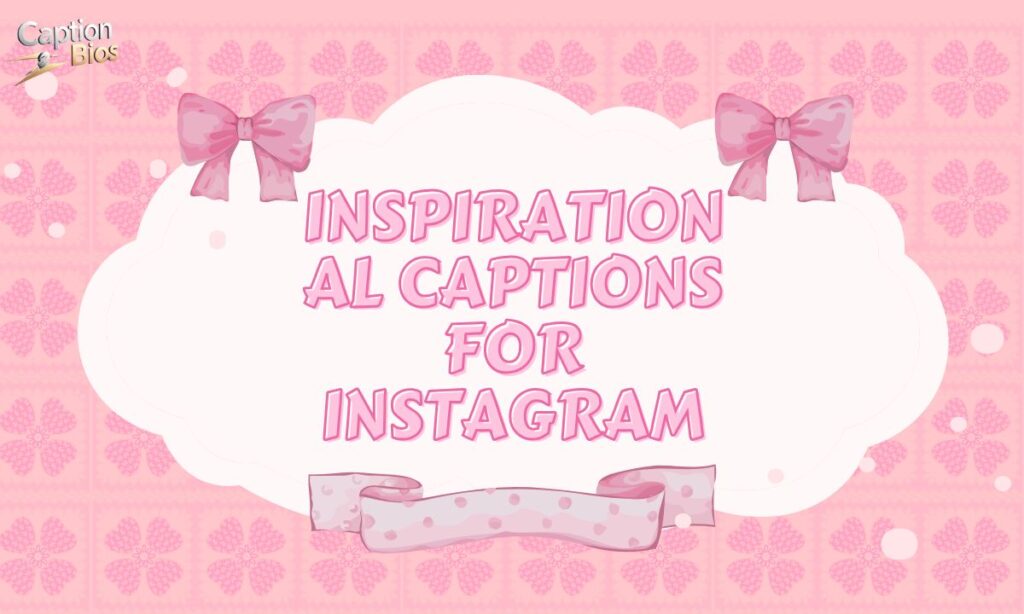 Inspirational Captions for Instagram