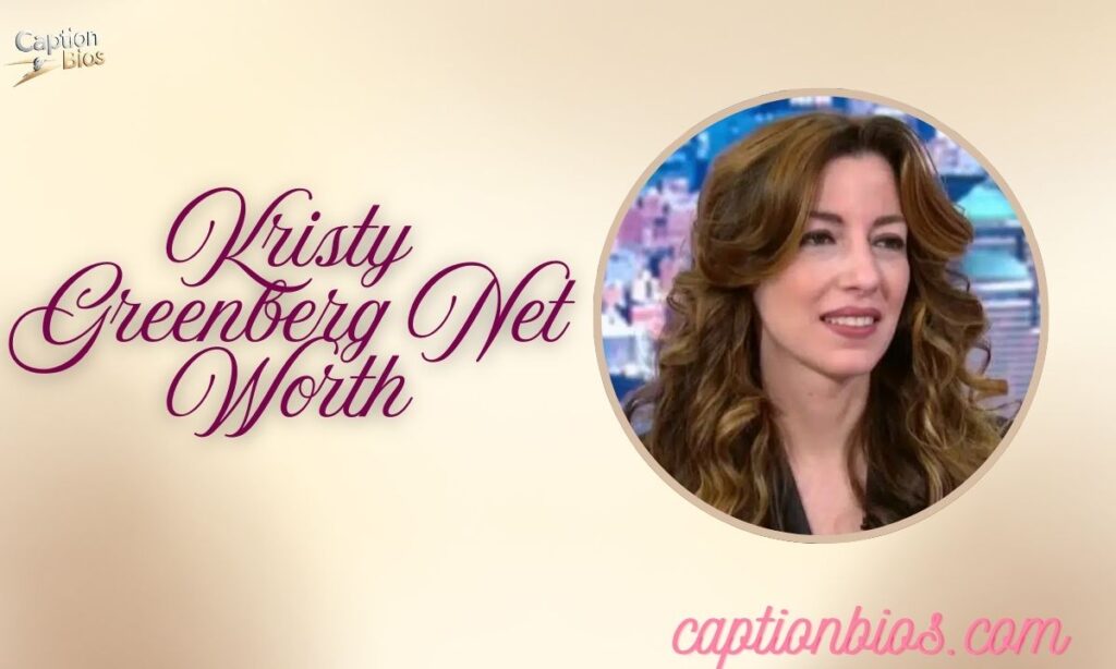 Kristy Greenberg Net Worth