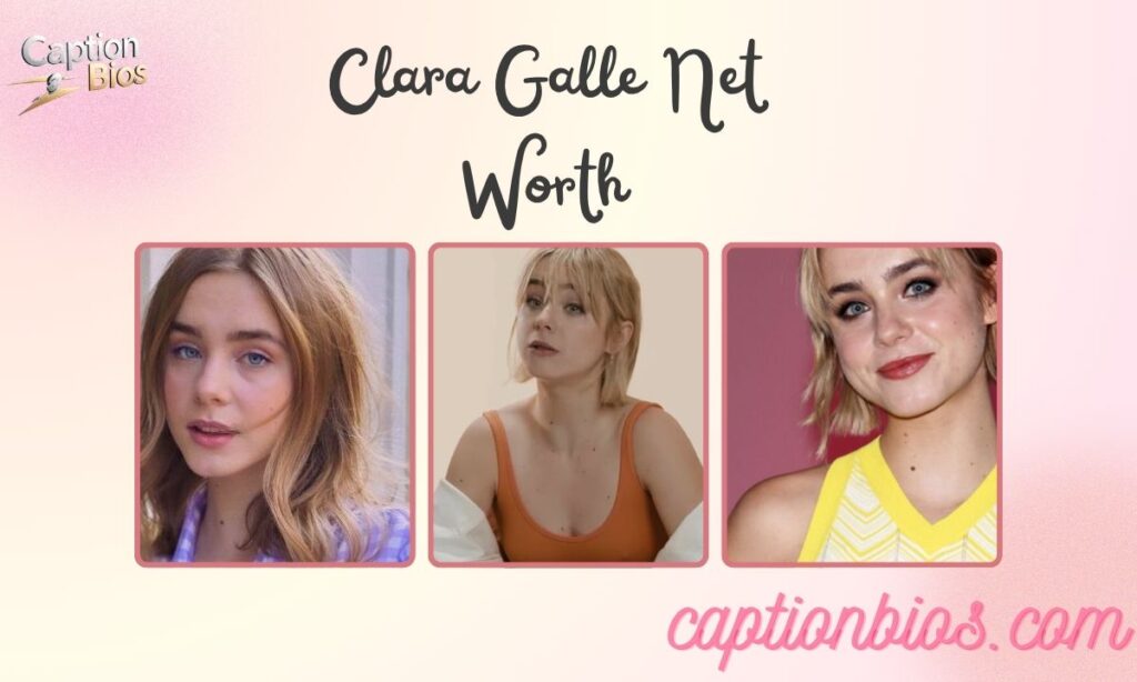 Clara Galle Net Worth