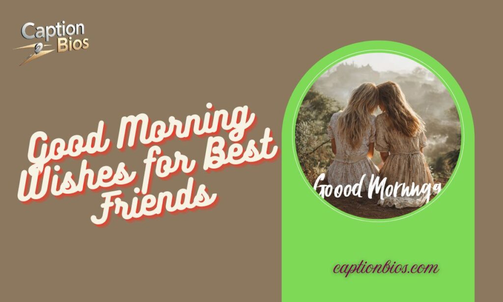 Good Morning Wishes for Best Friends