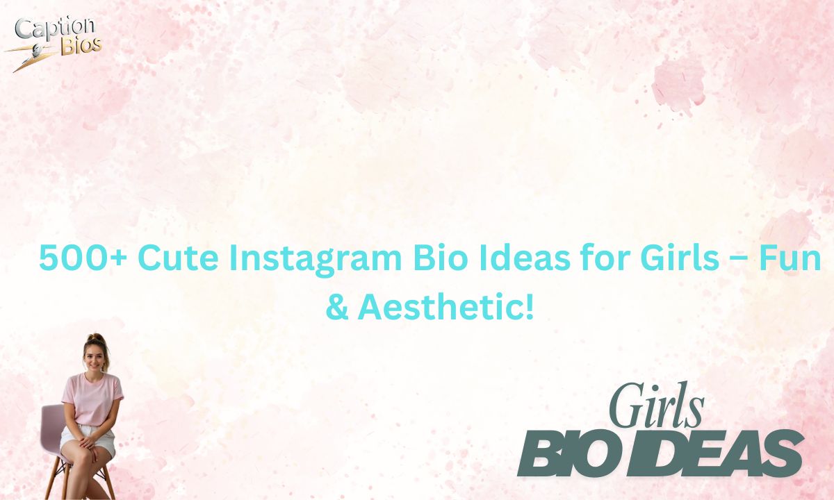 500+ Cute Instagram Bio Ideas for Girls – Fun & Aesthetic!