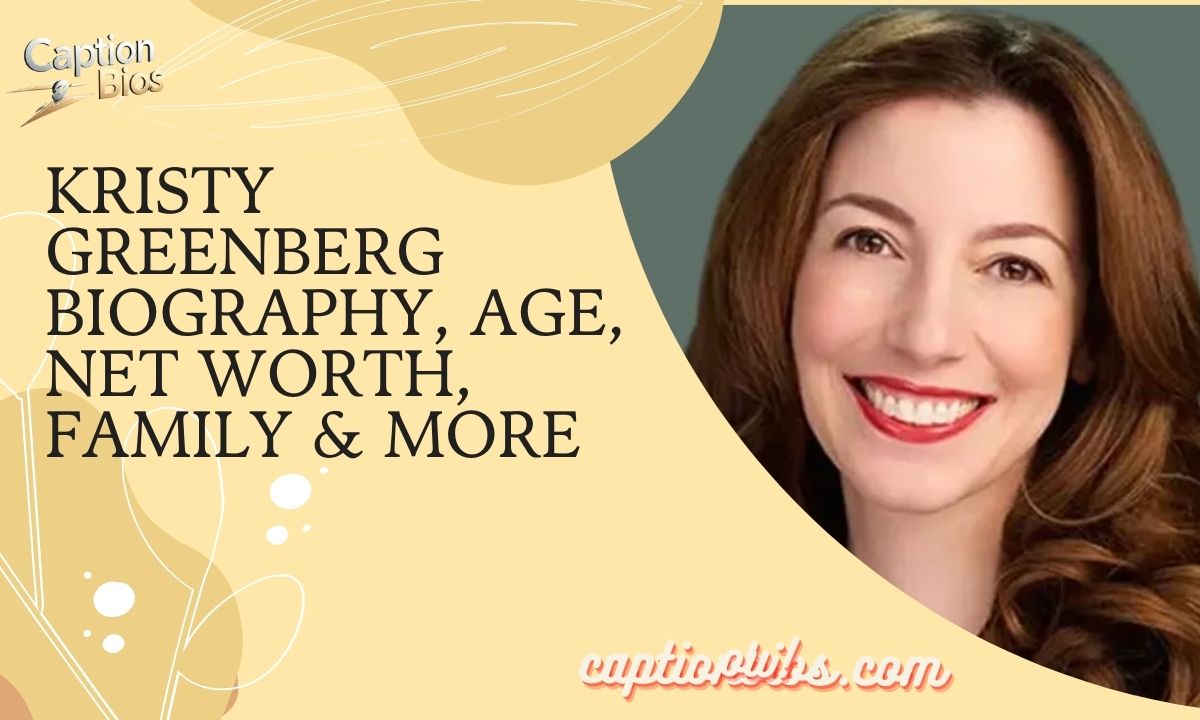 Kristy Greenberg Biography, Age, Net Worth, Family & More