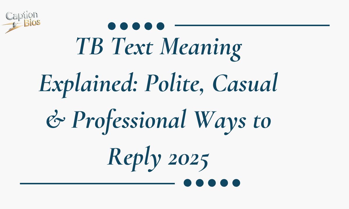 TB Text Meaning Explained: Polite, Casual & Professional Ways to Reply 2025