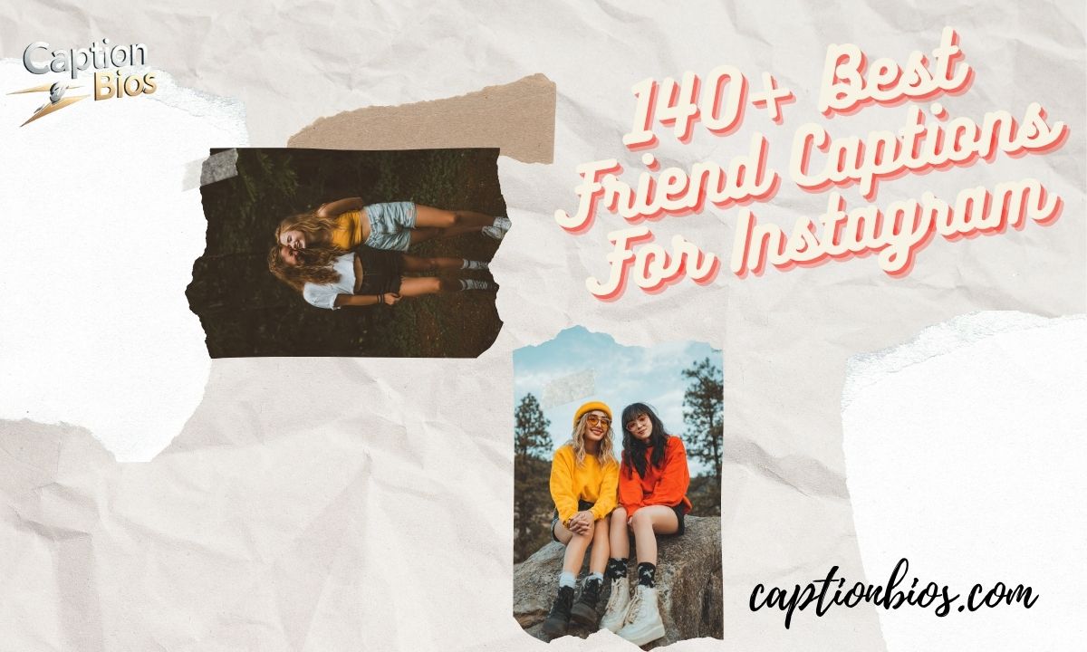 140+ Best Friend Captions For Instagram
